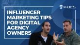 Influencer Marketing Tips For Digital Agency Owners