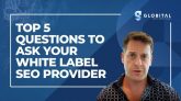 top 5 questions to ask your white label SEO provider