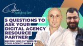 Five Questions To Ask Your Digital Agencies White Label Resource Partner